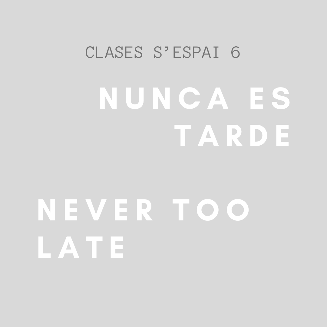 Nunca es tarde / Never too late